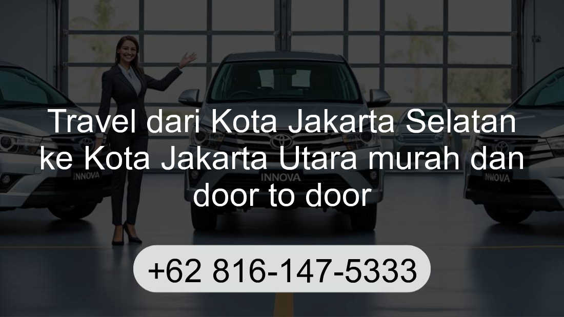 Travel Kota Jakarta Selatan Kota Jakarta Utara