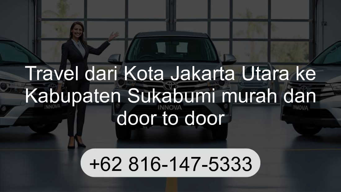 Travel Kota Jakarta Utara Kabupaten Sukabumi