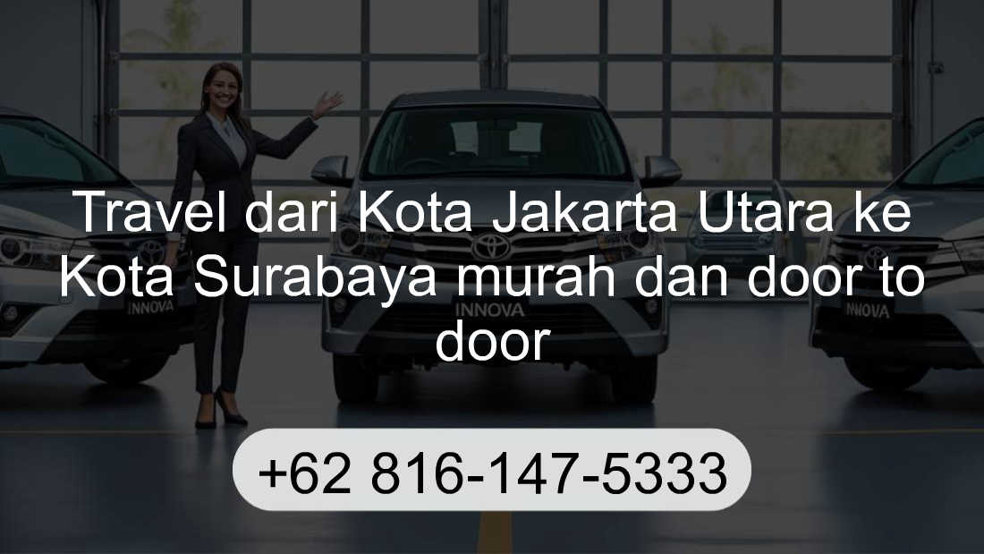 Travel Kota Jakarta Utara Kota Surabaya