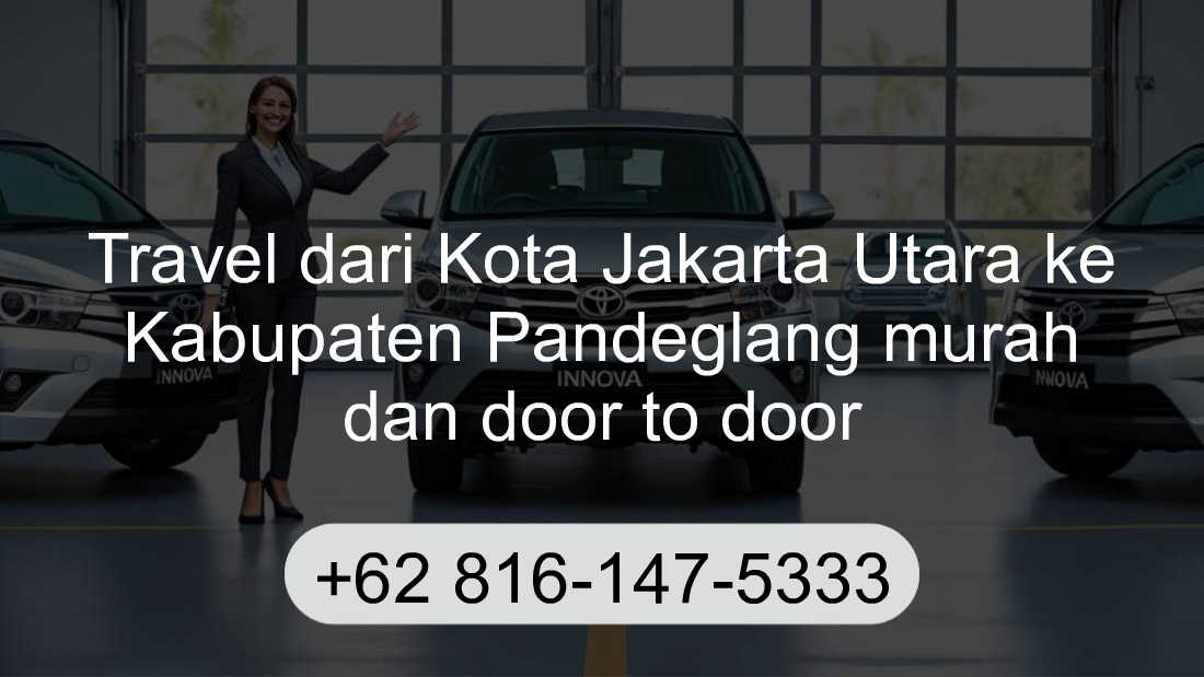 Travel Kota Jakarta Utara Kabupaten Pandeglang