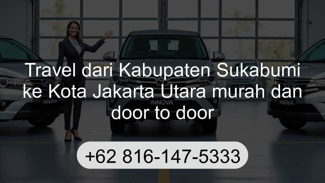 Travel Kabupaten Sukabumi Kota Jakarta Utara