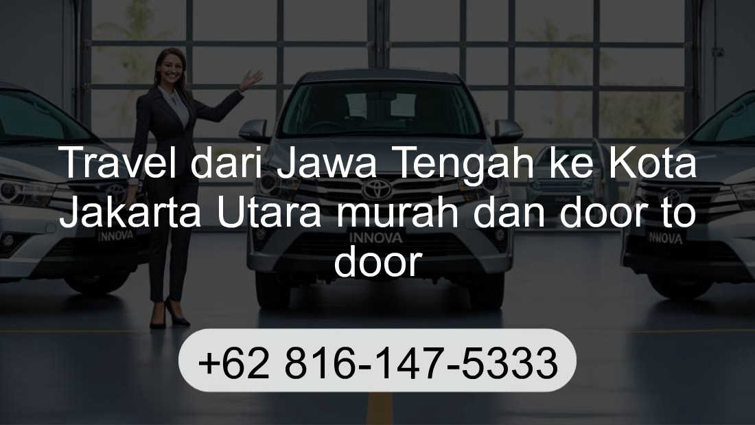 Travel Jawa Tengah Kota Jakarta Utara