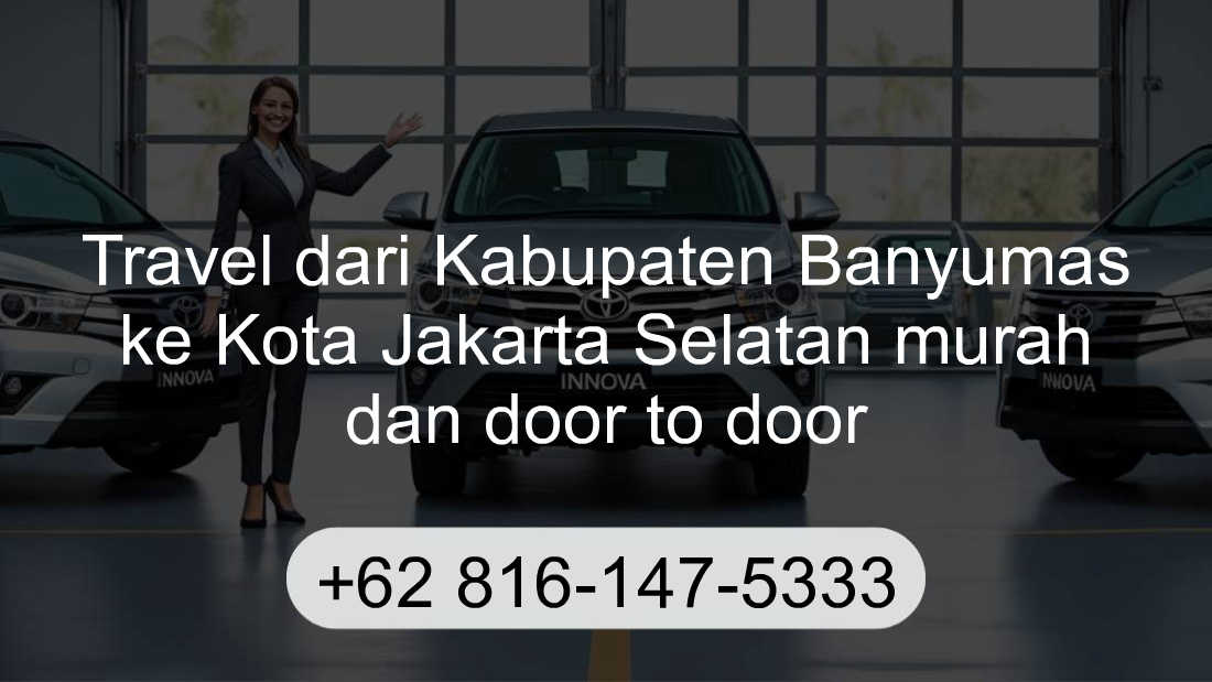 Travel Kabupaten Banyumas Kota Jakarta Selatan