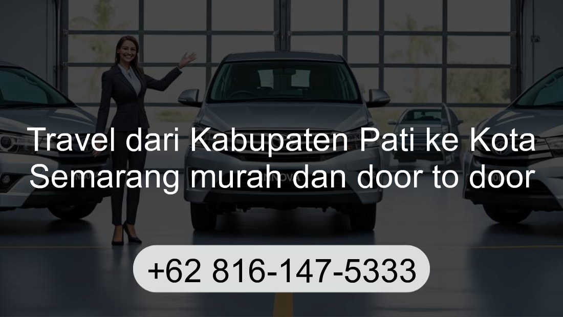 Travel Kabupaten Pati Kota Semarang