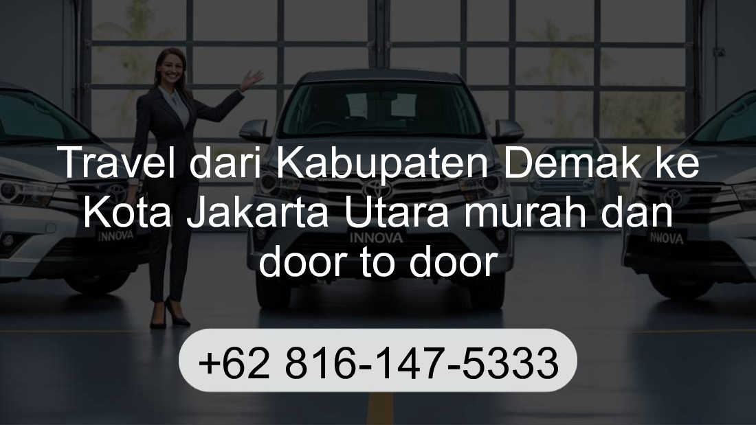 Travel Kabupaten Demak Kota Jakarta Utara