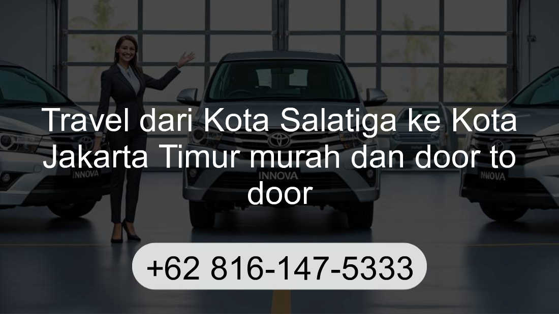 Travel Kota Salatiga Kota Jakarta Timur