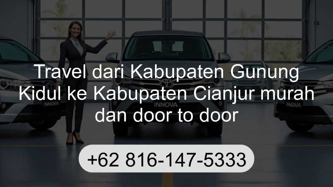 Travel Kabupaten Gunung Kidul Kabupaten Cianjur