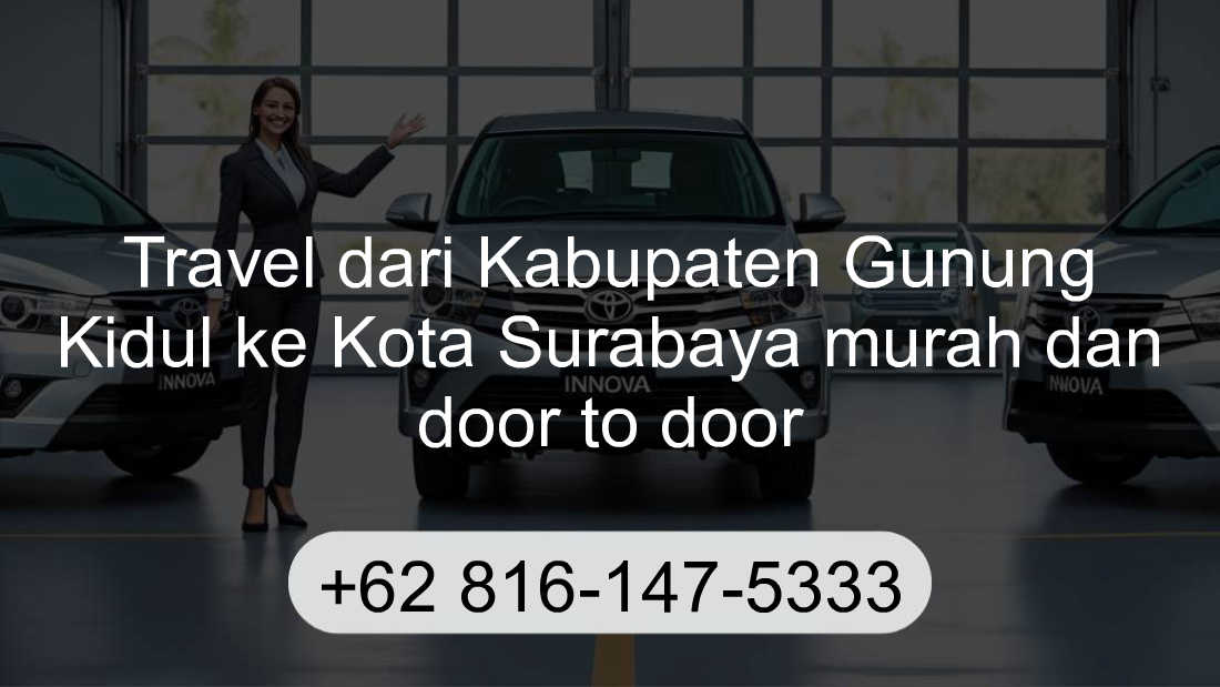 Travel Kabupaten Gunung Kidul Kota Surabaya