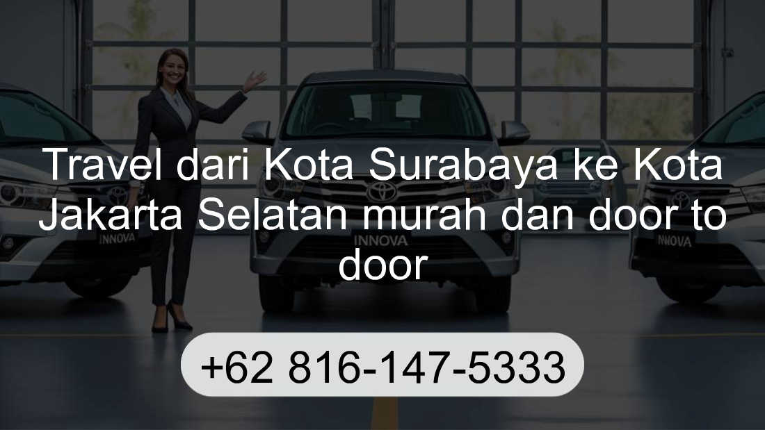 Travel Kota Surabaya Kota Jakarta Selatan