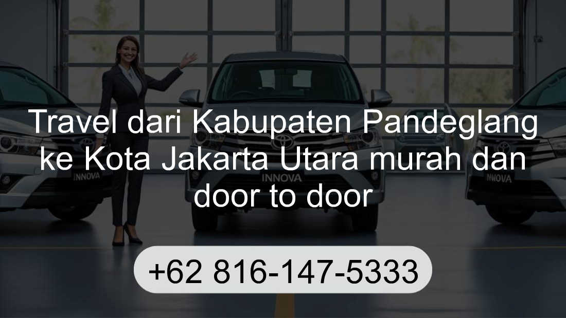 Travel Kabupaten Pandeglang Kota Jakarta Utara