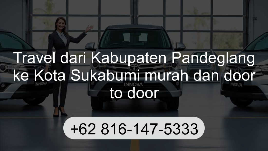 Travel Kabupaten Pandeglang Kota Sukabumi