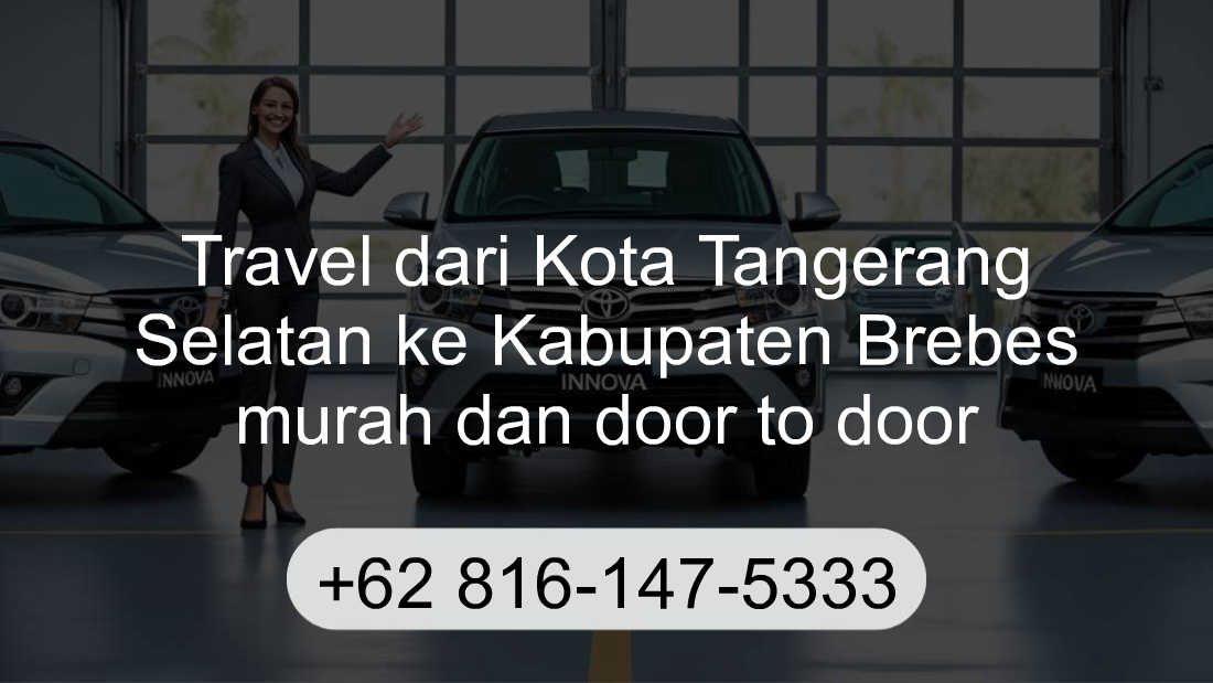 Travel Kota Tangerang Selatan Kabupaten Brebes