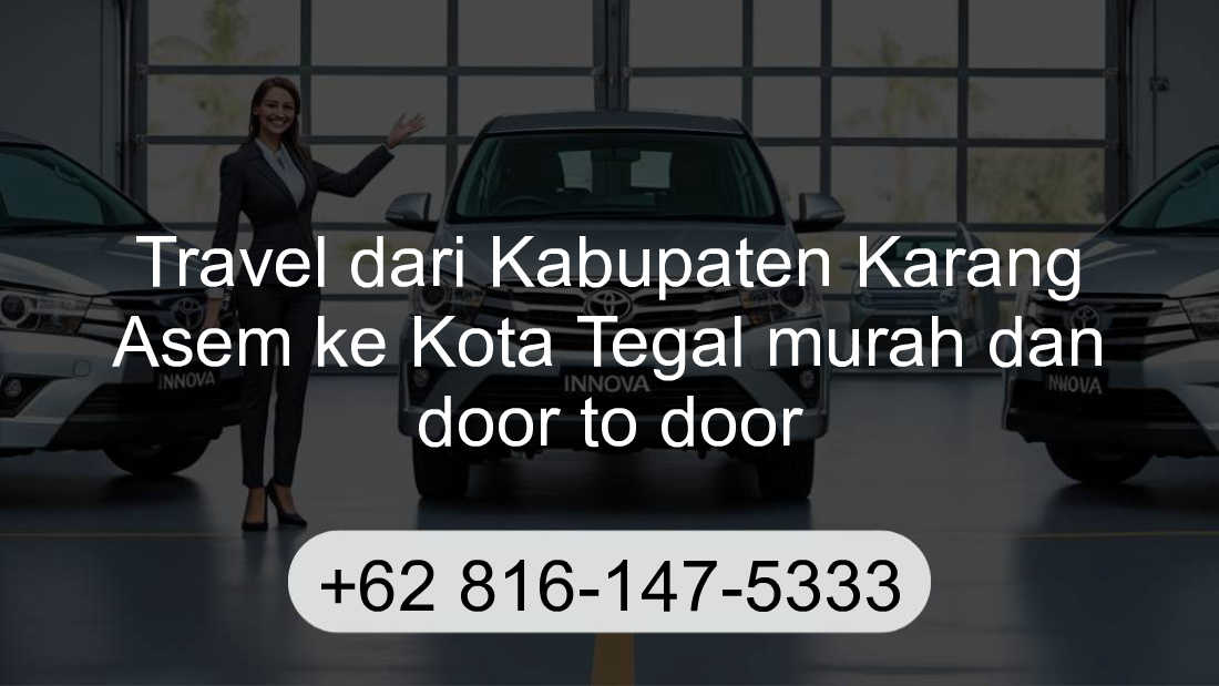 Travel Kabupaten Karang Asem Kota Tegal